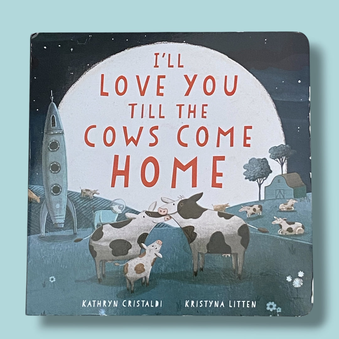 I love you till the Cows Come Home